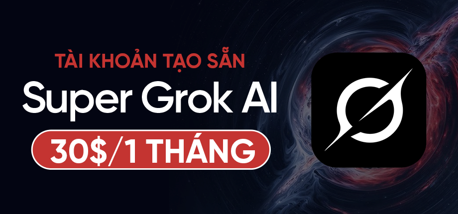 Super Grok AI 30$ 1 tháng - Tài khoản tạo sẵn